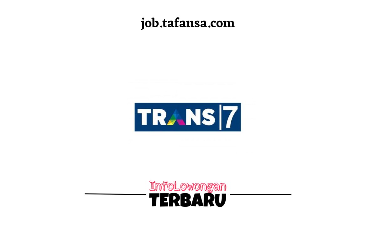 Lowongan Pekerjaan Trans7 Terbaru